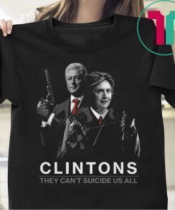 Clintons They Can’t Suicide Us All Tee Shirt