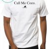 call Me Coco Shirt Coco Gauf Unisex T-Shirt