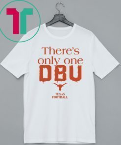 There’s Only One DBU Texas Football Classic T-Shirt