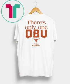 There’s Only One DBU Texas Football Tee Shirt