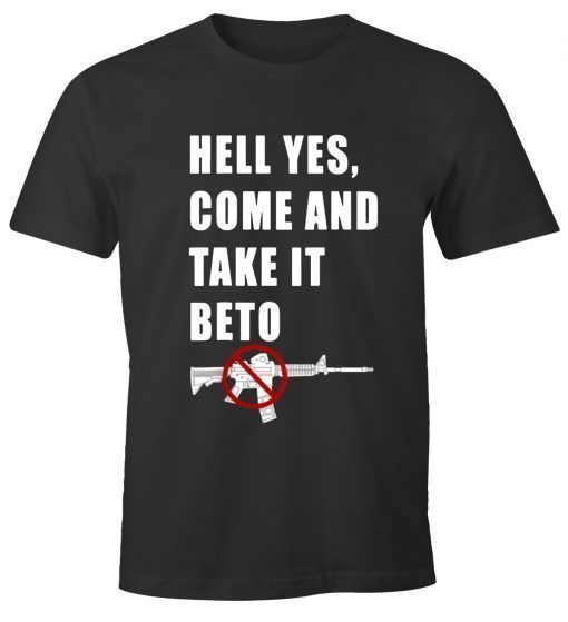 hell yes, come and take it beto For Gift T-Shirt