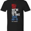 Buy Beto Hell Yes We’re Going To Take Your Ar-15 T-Shirt