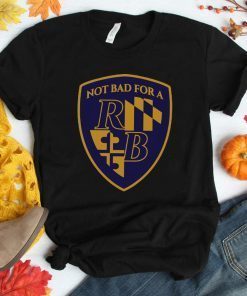 Offcial Not Bad For a RB Shirt - Baltimore Football