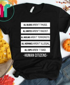 All blacks aren't thugs all whites aren't racist Offcial T-Shirt