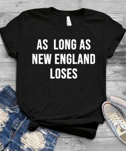 As long as new England loses Offcial T-Shirt