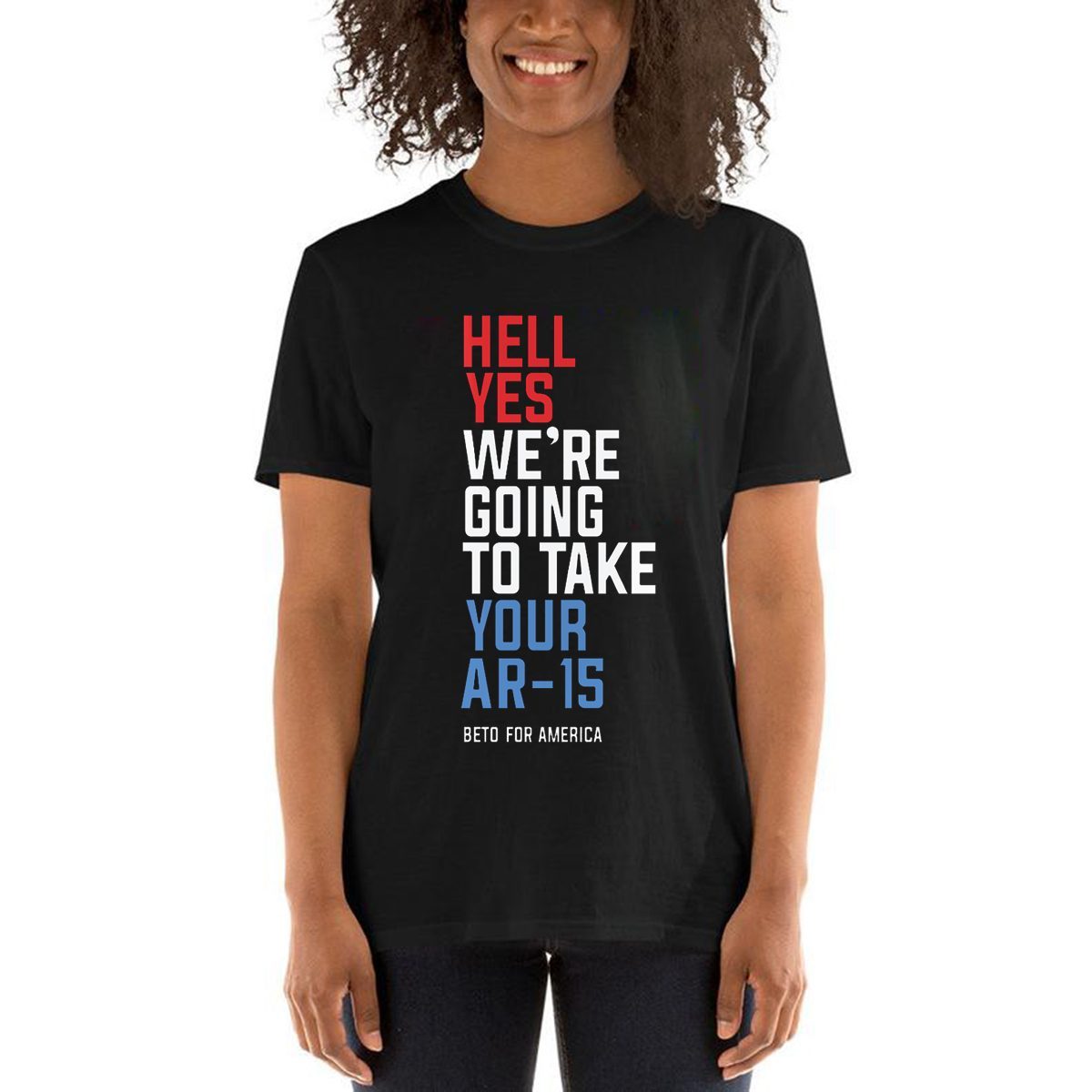 Beto Hell Shirt Yes We’re Going To Take Your Ar-15 T-Shirt ...