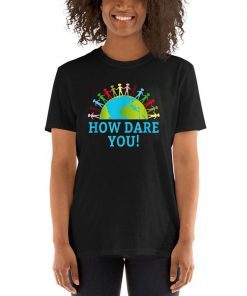 How Dare You Climate Control Children Holding Hands on Earth T-Shirt