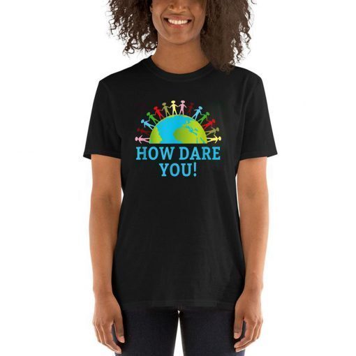 How Dare You Climate Control Children Holding Hands on Earth T-Shirt