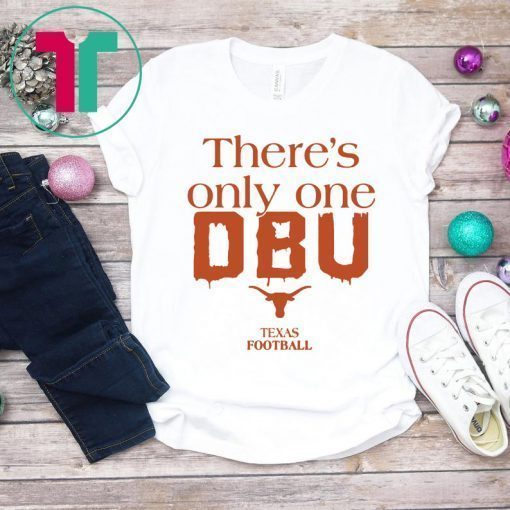 There’s Only One DBU Texas Football Tee Shirt