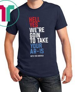 Womens Beto Hell Yes We’re Going To Take Your Ar-15 Tee Shirt