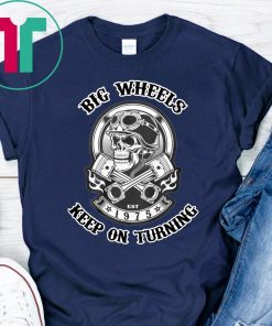 1975 big wheels keep on turning biker skull with crossed pistons shirt