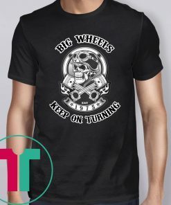 1975 big wheels keep on turning biker skull with crossed pistons shirt