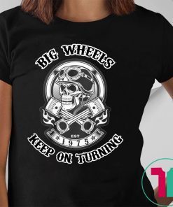 1975 big wheels keep on turning biker skull with crossed pistons shirt