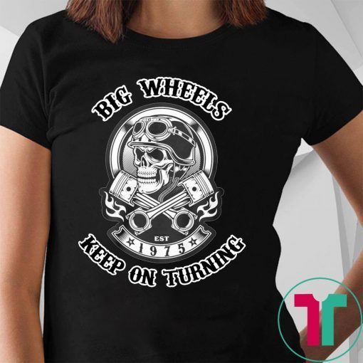 1975 big wheels keep on turning biker skull with crossed pistons shirt