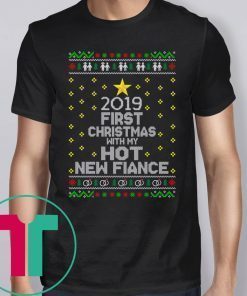 2019 first Christmas with my hot new fiance shirt