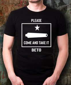 Beto O'Rourke Please Come and Take It Texas Flag Gift T-Shirt