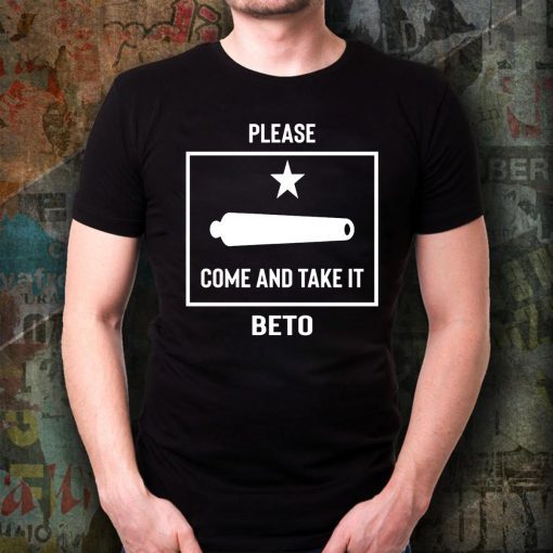 Beto O'Rourke Please Come and Take It Texas Flag Gift T-Shirt