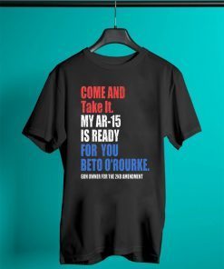 Buy COME AND TAKE IT BETO O'Rourke AR-15 Confiscation Pro Gun T-Shirt