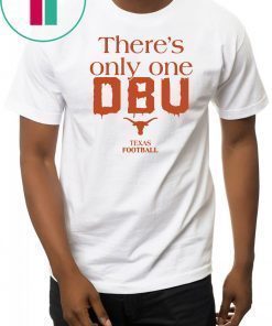 There’s Only One DBU Texas Football Classic T-Shirt