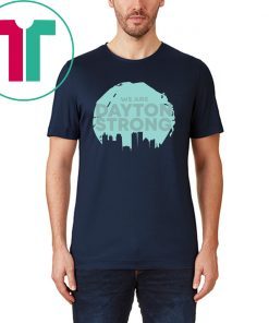 We Are Dayton Strong Classic Shirt