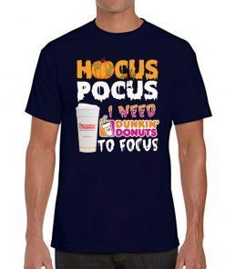 Hocus Pocus I need Dunkin Donuts to focus Tee Shirt