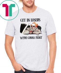 Pennywise IT get in losers we’re gonna float 2019 T-Shirt