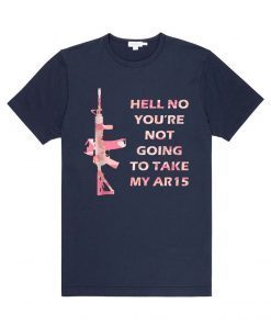 Hell No You're Not Going To Take My AR15 Beto Come And It For Tee Shirt