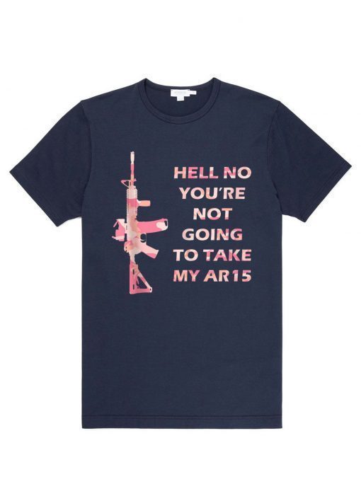 Hell No You're Not Going To Take My AR15 Beto Come And It For Tee Shirt