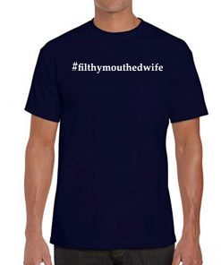 #FilthyMouthedWife Filthy Mouthed Wife Classic T-Shirt