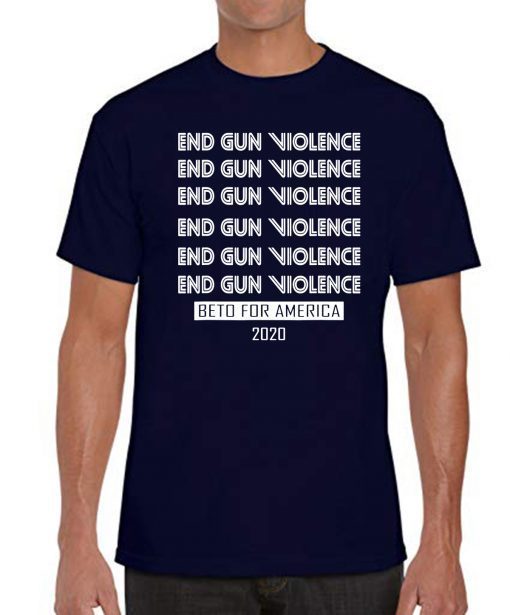 Beto O'rourke End Gun Violence Democratic Beto For America T-Shirt