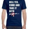 hell yes, come and take it beto For Gift T-Shirt