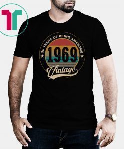 50 years of being awesome 1969 vintage shirt