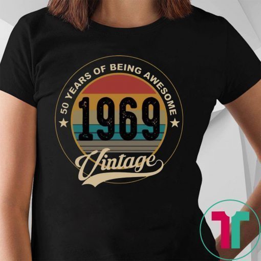 50 years of being awesome 1969 vintage shirt