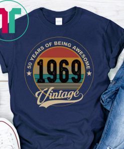 50 years of being awesome 1969 vintage shirt