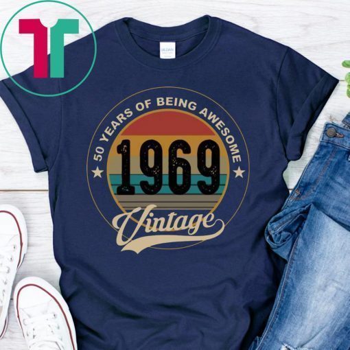 50 years of being awesome 1969 vintage shirt