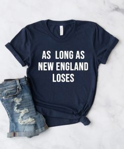 As long as new England loses Offcial T-Shirt