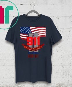 9 11 We Will Never Forget September Patriot Day Shirt