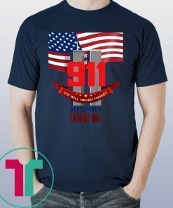 9 11 We Will Never Forget September Patriot Day Shirt