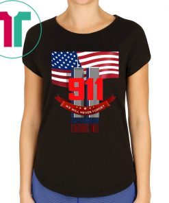 9 11 We Will Never Forget September Patriot Day Shirt