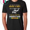 Air force if you've never heard a huey you'll never understand shirt