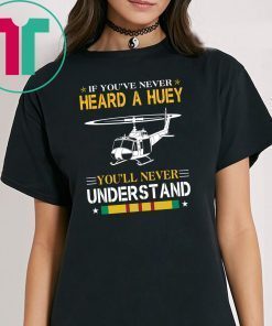 Air force if you've never heard a huey you'll never understand shirt