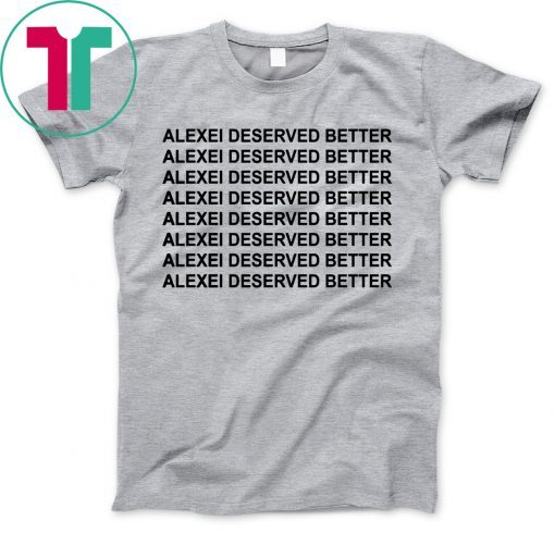 Alexei deserved better stranger things shirt