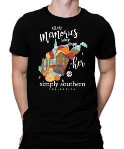 All my memories gather round her simply southern collection shirt