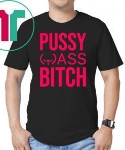 Anti Trump President Pussy Ass Bitch Unisex Tee Shirt