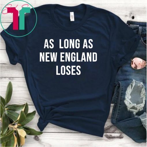 As long as new England loses shirt