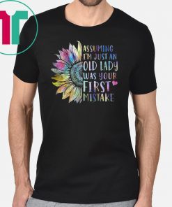 Assuming I'm Just An Old Lady Was Your First Mistake Sunflower T-shirt