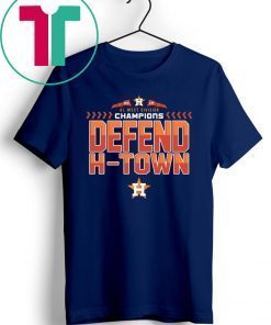 Astros AL West Champions 2019 Defend H-Town Shirt