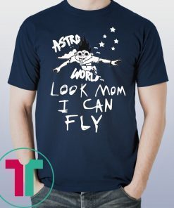 Astroworld Travis Scott Look Mom I Can Fly T-Shirt