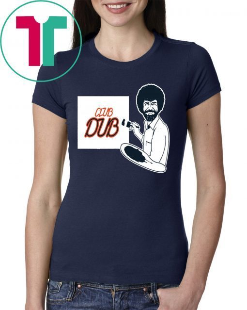 Original BOB ROSS CLUB DUB TShirt