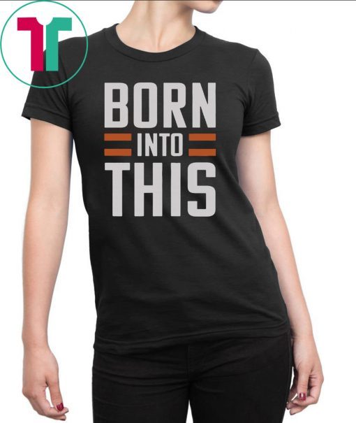 BORN INTO THIS - BROWN SHIRT CLEVELAND BROW